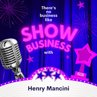 Henry Mancini - There's No Business Like Show Business with Henry Mancini