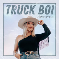 Olivia Rose - Truck Boi
