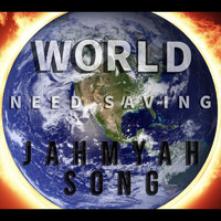 Jahmyah Song - World Need Saving