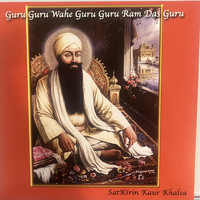 Satkirin Kaur Khalsa - Guru Guru Wahe Guru Guru Ram Das Guru