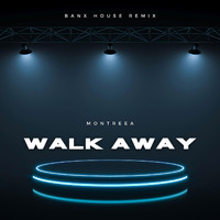 Montreea - Walk Away (Banx House Remix)