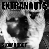 Extranauts - Slow Robot
