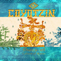 Coyotzin - Ilhuica-Atl (Celestial Water)