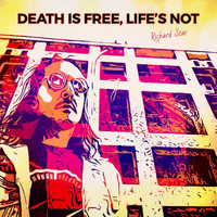 Richard Star - Death Is Free, Life's Not (Explicit)
