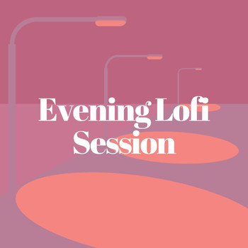 Lofi Beats, Lofi Nation & Lofi Beats for Work - Evening Lofi Session