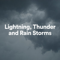 Lightning, Thunder and Rain Storm - Lightning, Thunder and Rain Storms