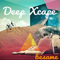 Deep Xcape - Besame