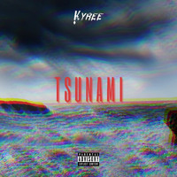 Kyree - Tsunami (Explicit)