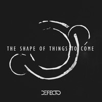 Defecto - The Shape of Things to Come