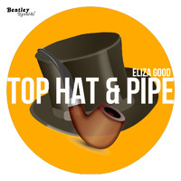 Eliza Good - Top Hat & Pipe