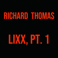 Richard Thomas - Lixx, Pt. 1