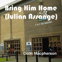 Colin Macpherson - Bring Him Home (Julian Assange)