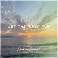 Connie Howard - Let the River Run