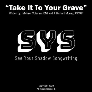 See Your Shadow Songwriting - Take It to Your Grave