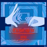 With You - It's Not up to You