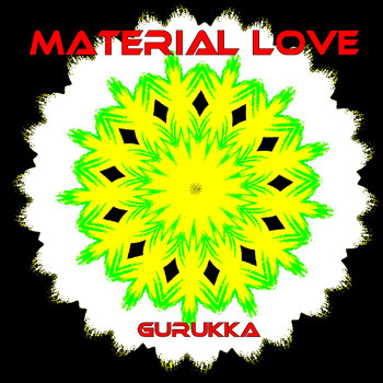 Gurukka - Material Love
