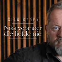 Gian Groen - Niks verander die liefde nie