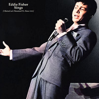 Eddie Fisher - Eddie Fisher Sings (Remixed and Remastered In Stereo 2022)