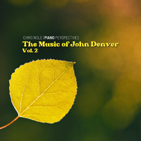 Chris Nole - Piano Perspectives: The Music of John Denver, Vol. 2