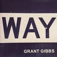 Grant Gibbs - Way