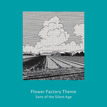 Sons Of The Silent Age - Flower Factory Theme