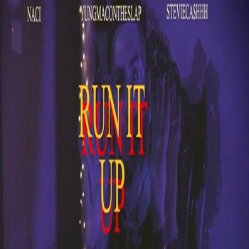 Naci - Run It UP (Explicit)