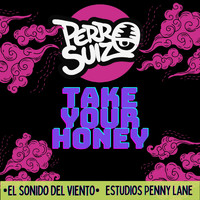 Perro Suizo - Take Your Honey