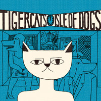 Tigercats - Isle of Dogs
