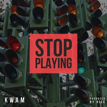 Kwam - Stop Playing (Explicit)