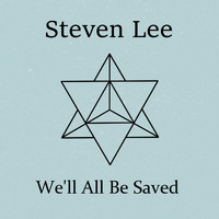 Steven Lee - We'll All Be Saved