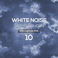 Relaxing Music 1001 - White Noise - Sleep Sounds 10