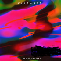 kixeagle - take me the way