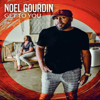 Noel Gourdin - Get to You