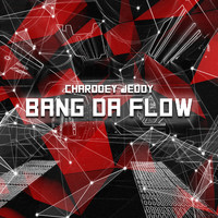 Charodey Jeddy - Bang Da Flow