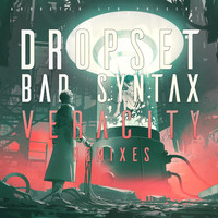 Dropset, Bad Syntax - Veracity Remixes