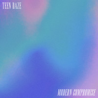 Teen Daze - Modern Compromise