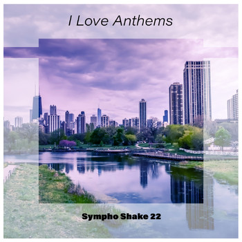 Various Artists - I Love Anthems Sympho Shake 22