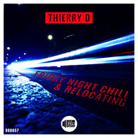 Thierry D - Friday Night Chill & Relocating