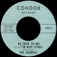 The Jhamels - Be True To Me b/w I'm Not Lying