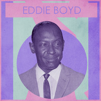 Eddie Boyd - Preseting Eddie Boyd
