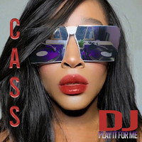 Cass - DJ Play It for Me