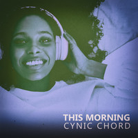 Cynic Chord - This Morning