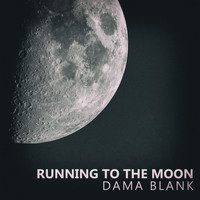 Dama Blank - Running to the Moon