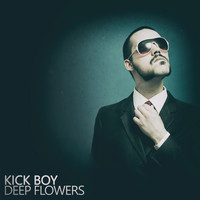 Deep Flowers - Kick Boy