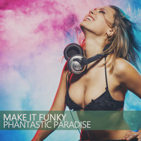 Phantastic Paradise - Make It Funky