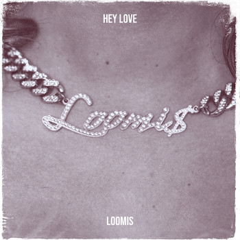 Loomis - Hey Love (Explicit)