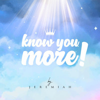 Jeremiah - Know You More