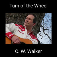 O. W. Walker - Turn of the Wheel