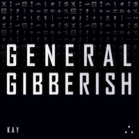 Kay - General Gibberish (Explicit)