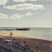 Sadie Horler - Love Song to Brighton